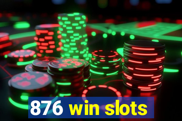 876 win slots